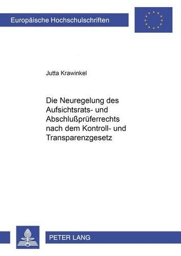 Die Neuregelung Des Aufsichtsrats- Und Abschlußprueferrechts Nach Dem Kontroll- Und Transparenzgesetz