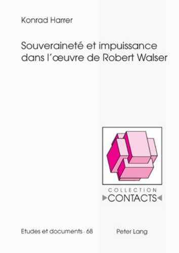 Souveraineté Et Impuissance Dans l'Oeuvre de Robert Walser