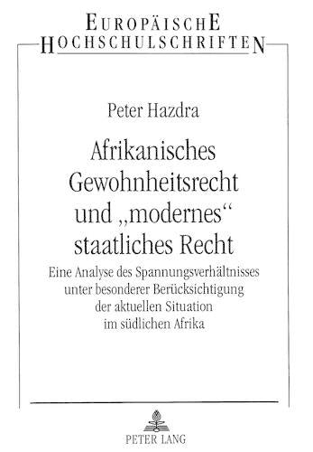 Afrikanisches Gewohnheitsrecht Und «Modernes» Staatliches Recht
