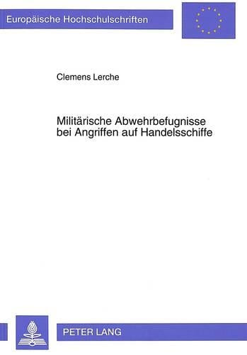 Militaerische Abwehrbefugnisse Bei Angriffen Auf Handelsschiffe