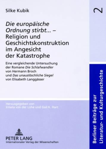 «Die Europaeische Ordnung Stirbt»... - Religion Und Geschichtskonstruktion Im Angesicht Der Katastrophe