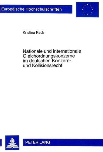 Nationale Und Internationale Gleichordnungskonzerne Im Deutschen Konzern- Und Kollisionsrecht