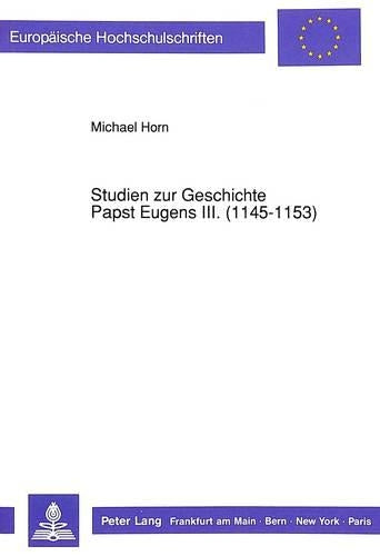 Studien Zur Geschichte Papst Eugens III. (1145-1153)
