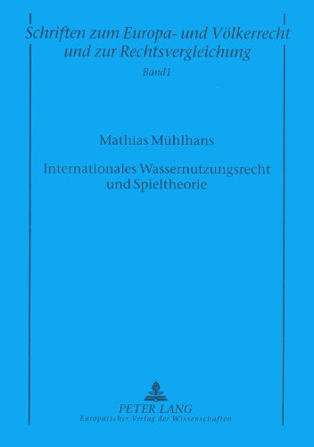 Internationales Wassernutzungsrecht Und Spieltheorie