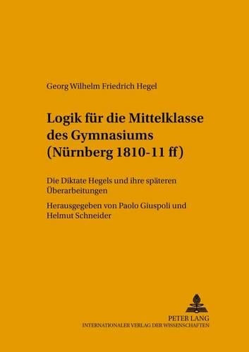 Logik Fuer Die Mittelklasse Des Gymnasiums (Nuernberg 1810-11 Ff)
