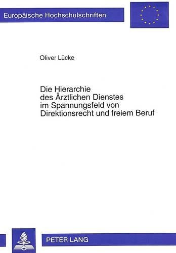Die Hierarchie Des Aerztlichen Dienstes Im Spannungsfeld Von Direktionsrecht Und Freiem Beruf