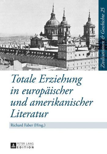 Totale Erziehung in Europaeischer Und Amerikanischer Literatur