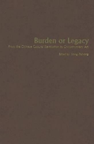 Burden or Legacy – From the Chinese Cultural Revolution to Contemporary Art