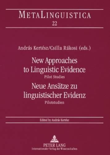 New Approaches to Linguistic Evidence. Pilot Studies- Neue Ansaetze zu linguistischer Evidenz. Pilotstudien