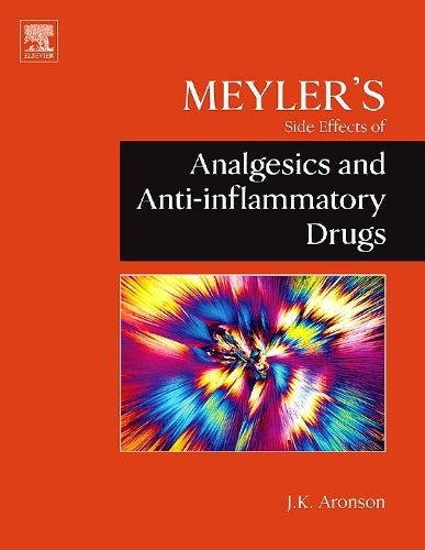 Meyler's Side Effects of Analgesics and Anti-inflammatory Drugs