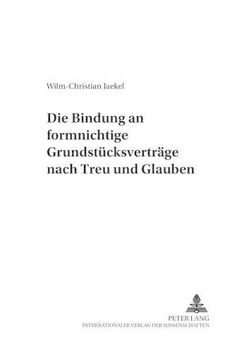 Die Bindung an Formnichtige Grundstuecksvertraege Nach Treu Und Glauben