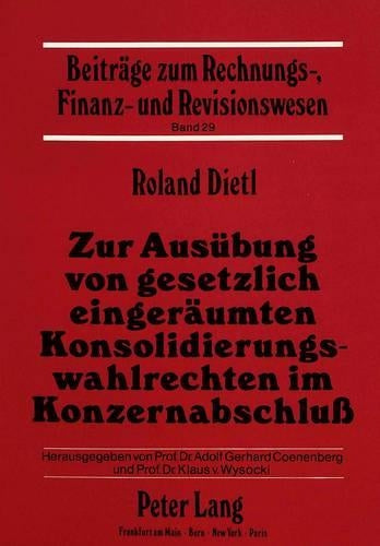 Zur Ausuebung Von Gesetzlich Eingeraeumten Konsolidierungswahlrechten Im Konzernabschluss