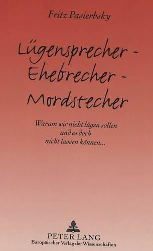 Luegensprecher - Ehebrecher - Mordstecher