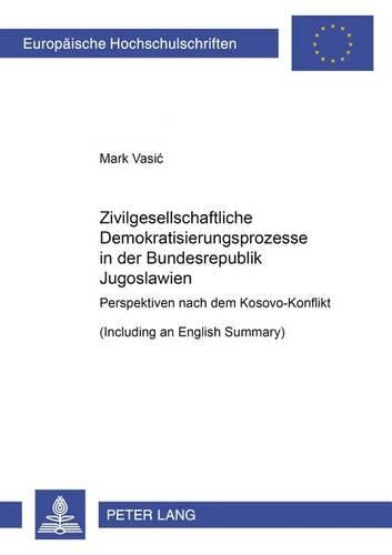 Zivilgesellschaftliche Demokratisierungsprozesse in Der Bundesrepublik Jugoslawien