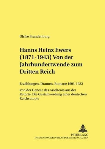 Hanns Heinz Ewers (1871-1943). Von Der Jahrhundertwende Zum Dritten Reich
