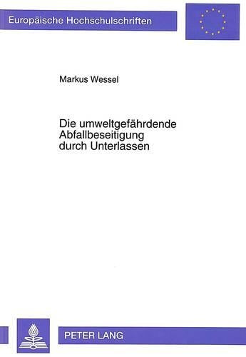 Die Umweltgefaehrdende Abfallbeseitigung Durch Unterlassen
