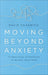 Moving Beyond Anxiety