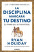 La disciplina marcará tu destino / Discipline Is Destiny