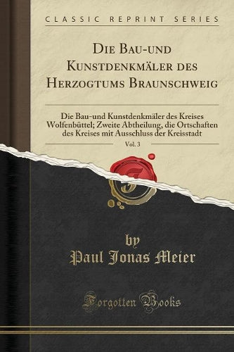 Die Bau-Und Kunstdenkmäler Des Herzogtums Braunschweig, Vol. 3
