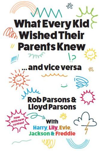 What Every Kid Wished Their Parents Knew ... and Vice Versa