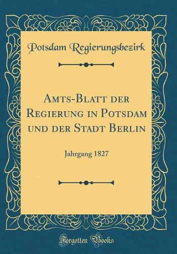 Amts-Blatt Der Regierung in Potsdam Und Der Stadt Berlin