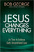 Jesus Changes Everything