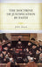 The Doctrine of Justification by Faith Through the Imputation of the Righteousness of Christ Explained, Confirmed, and Vindicated