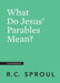 What Do Jesus' Parables Mean?