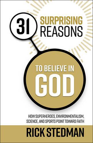 31 Surprising Reasons to Believe in God