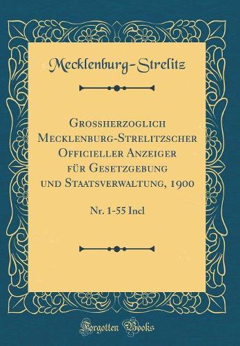 Großherzoglich Mecklenburg-Strelitzscher Officieller Anzeiger Für Gesetzgebung Und Staatsverwaltung, 1900
