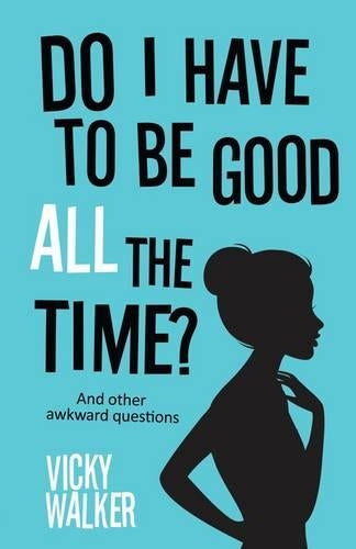 Do I Have to be Good All the Time