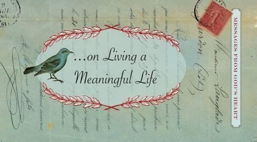Messages from God's heart... on living a meaningful life