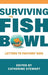 Surviving the Fishbowl