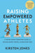 Raising Empowered Athletes