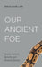 Our Ancient Foe