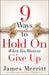 9 Ways to Hold on When You Want to Give Up