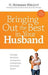 Bringing Out The Best In Your Husband