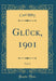 Glück, 1901, Vol. 2 (Classic Reprint)