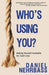 Who's Using You?