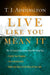 Live Like You Mean It