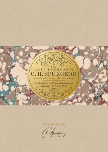 The Lost Sermons of C. H. Spurgeon Volume I â Collector's Edition