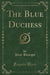 The Blue Duchess (Classic Reprint)