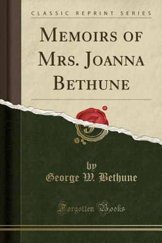 Memoirs of Mrs. Joanna Bethune (Classic Reprint)