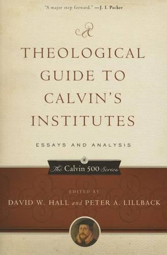 Theological Guide to Calvin's Institutes, A