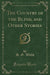 The Country of the Blind, and Other Stories (Classic Reprint)