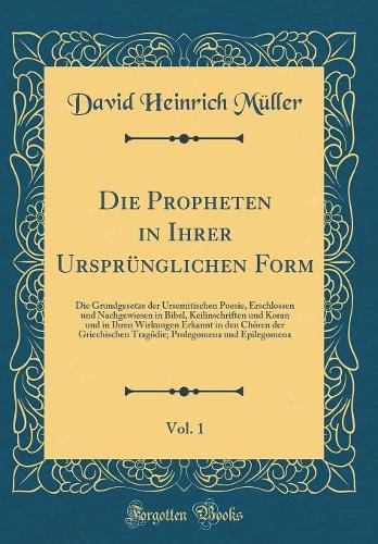 Die Propheten in Ihrer Ursprünglichen Form, Vol. 1