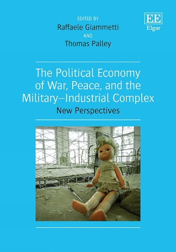 The Political Economy of War, Peace, and the Military–Industrial Complex