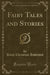 Fairy Tales and Stories (Classic Reprint)
