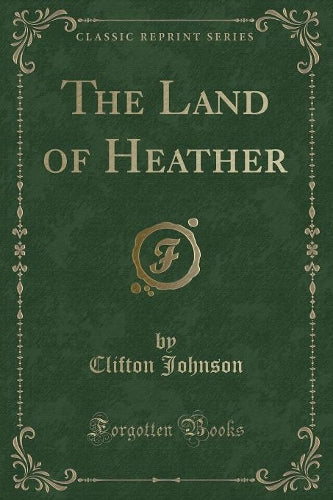 The Land of Heather (Classic Reprint)