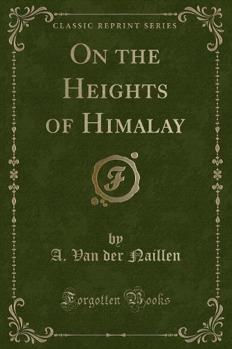 On the Heights of Himalay (Classic Reprint)